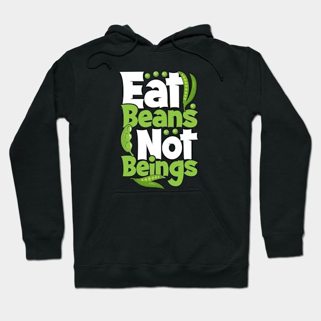 Vegan Tee, Eat Beans Not Beings Hoodie by ArtStellar